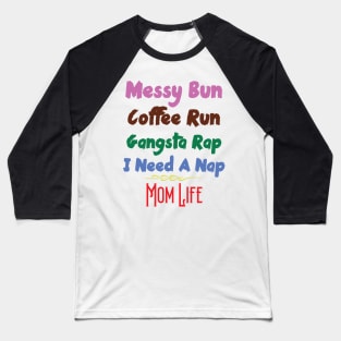 Messy Bun Coffee Run Gangsta Rap I Need A Nap Mom Life Baseball T-Shirt